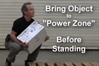 Bring object to the "Power Zone" before Standing.